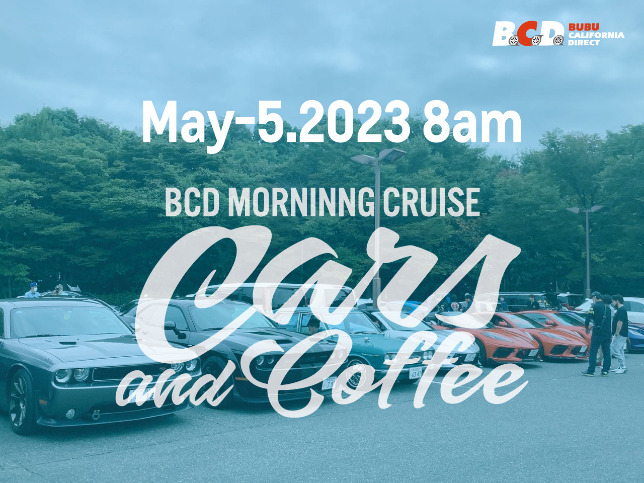 BCD モーニングクルーズ「Cars & Coffee」 5/21（日）開催！